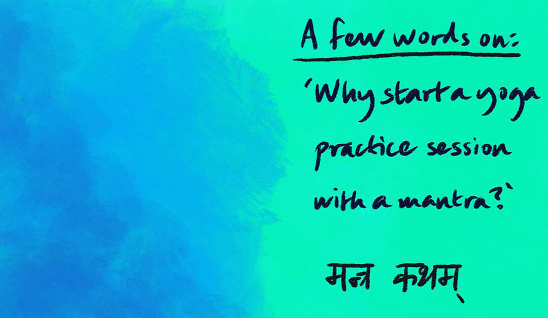 A Few Words on: ‘Why Start a Yoga Practice Session With a Mantra?’